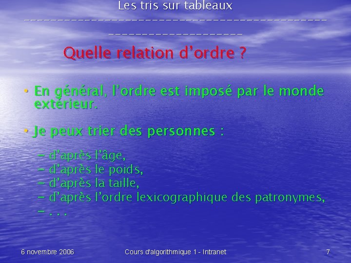 Les tris sur tableaux -------------------------------- Quelle relation d’ordre ? • En général, l’ordre est