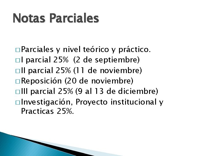 Notas Parciales � Parciales y nivel teórico y práctico. � I parcial 25% (2