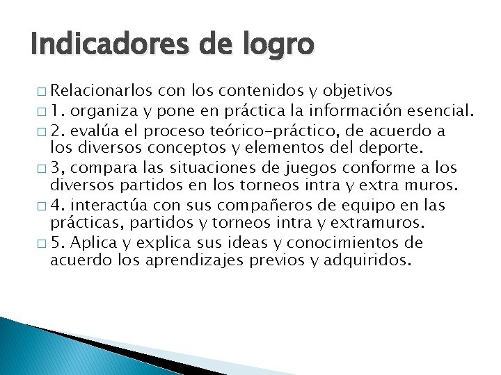 Indicadores de logro � Relacionarlos contenidos y objetivos � 1. organiza y pone en