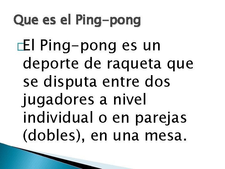 Que es el Ping-pong �El Ping-pong es un deporte de raqueta que se disputa
