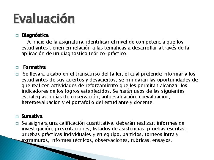 Evaluación � � � Diagnóstica A inicio de la asignatura, identificar el nivel de