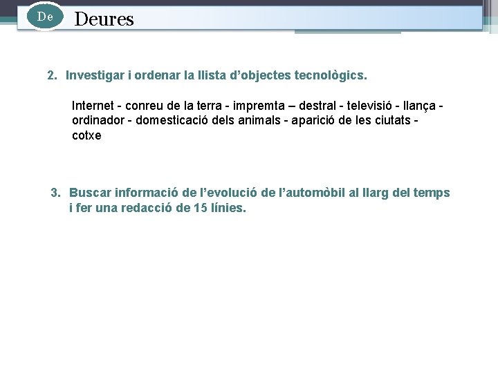 De Deures 2. Investigar i ordenar la llista d’objectes tecnològics. Internet - conreu de