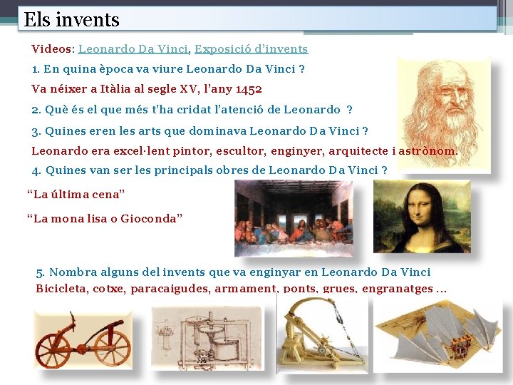 Els invents Videos: Leonardo Da Vinci, Exposició d’invents 1. En quina època va viure