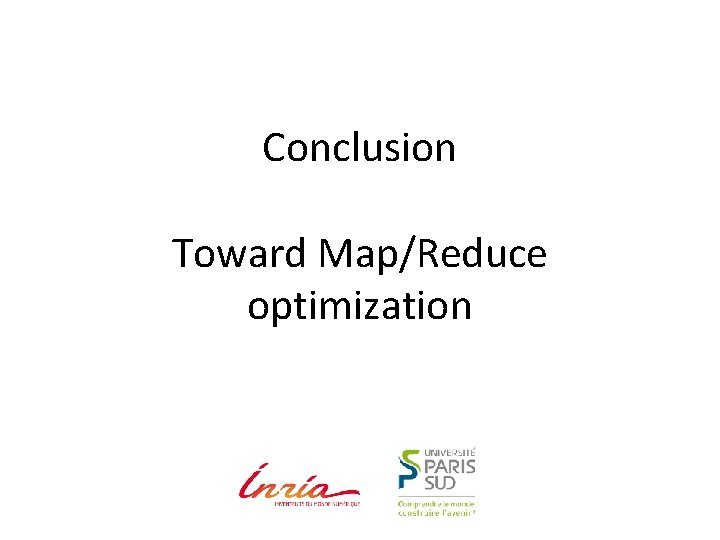 Conclusion Toward Map/Reduce optimization 