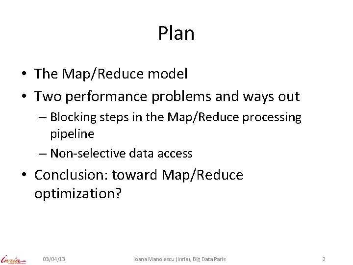 Plan • The Map/Reduce model • Two performance problems and ways out – Blocking