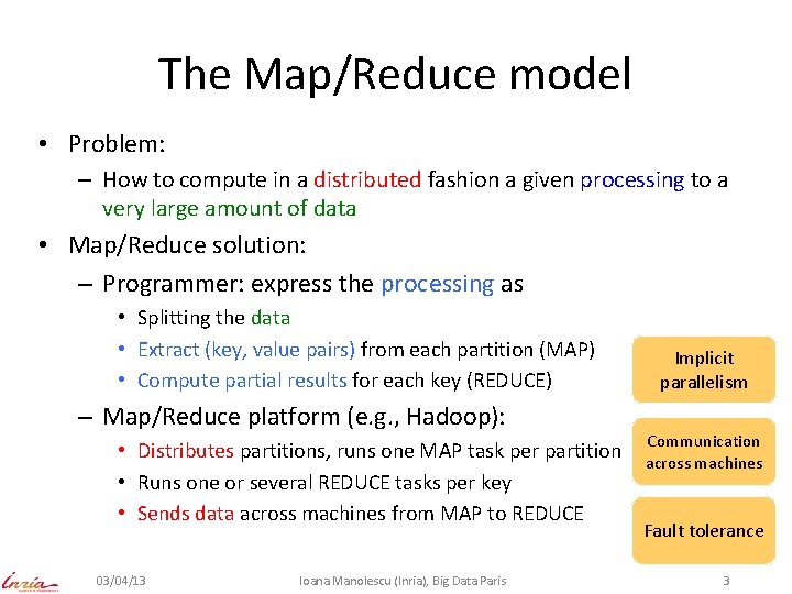 The Map/Reduce model • Problem: – How to compute in a distributed fashion a