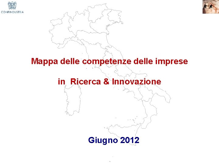 Mappa delle competenze delle imprese in Ricerca & Innovazione Giugno 2012 1 