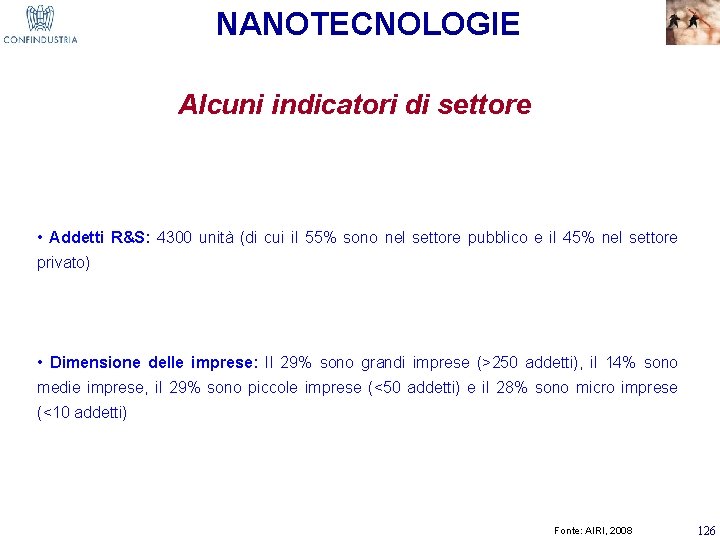 NANOTECNOLOGIE Alcuni indicatori di settore • Addetti R&S: 4300 unità (di cui il 55%