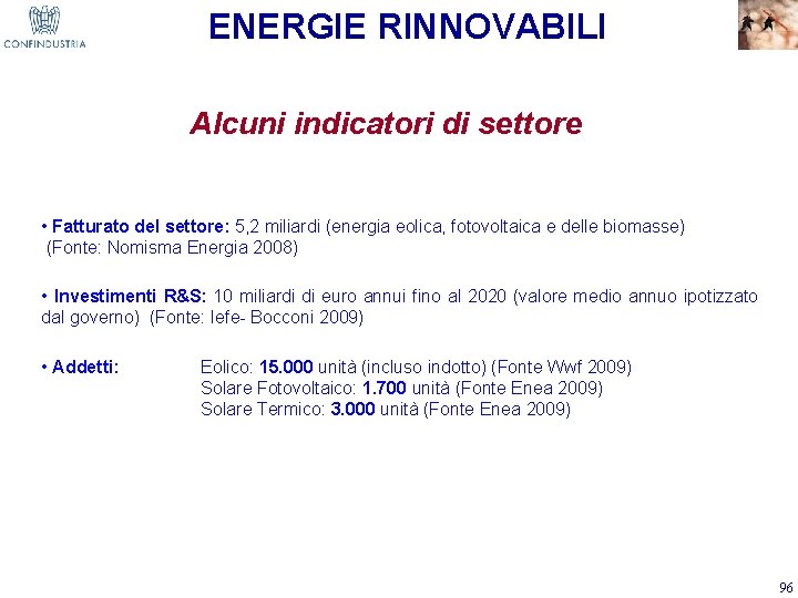 ENERGIE RINNOVABILI Alcuni indicatori di settore • Fatturato del settore: 5, 2 miliardi (energia