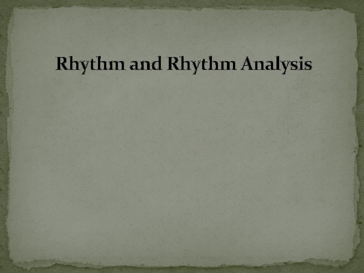 Rhythm and Rhythm Analysis 