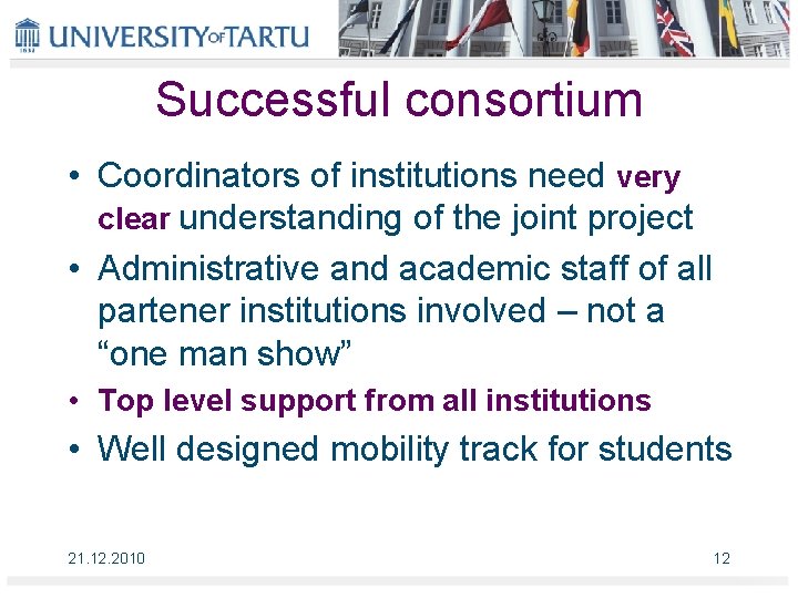 Successful consortium • Coordinators of institutions need very clear understanding of the joint project