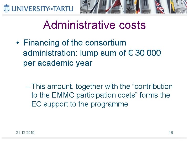 Administrative costs • Financing of the consortium administration: lump sum of € 30 000