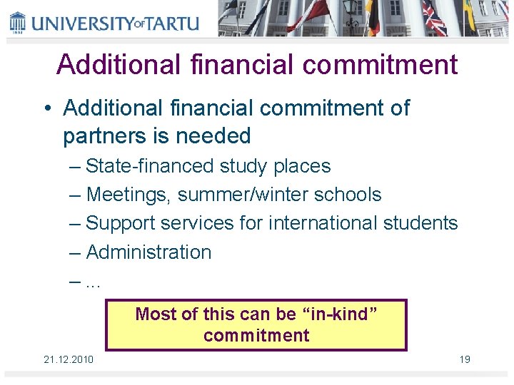 Additional financial commitment • Additional financial commitment of partners is needed – State-financed study