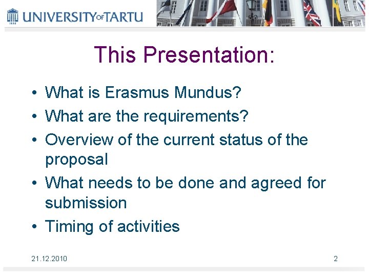 This Presentation: • What is Erasmus Mundus? • What are the requirements? • Overview