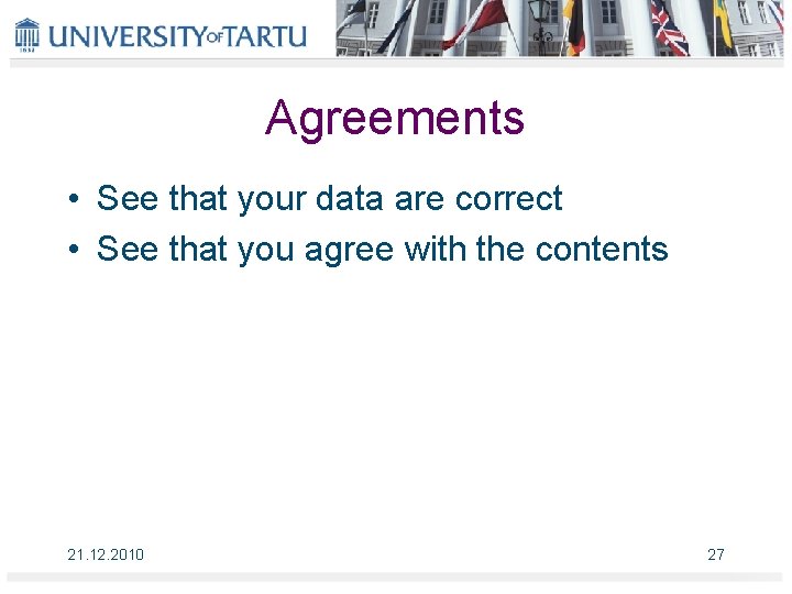 Agreements • See that your data are correct • See that you agree with