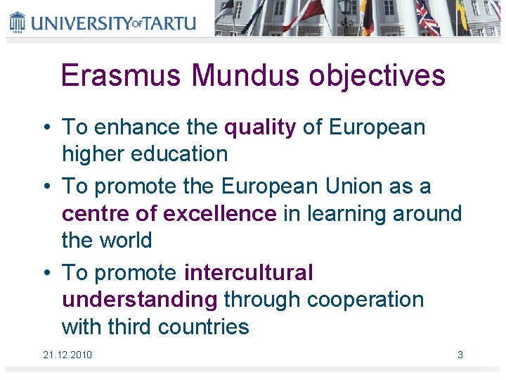 Erasmus Mundus objectives • To enhance the quality of European higher education • To