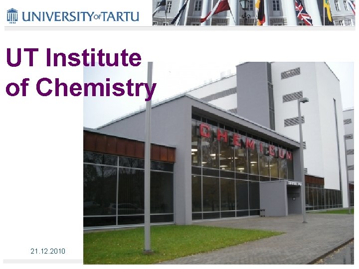 UT Institute of Chemistry 21. 12. 2010 