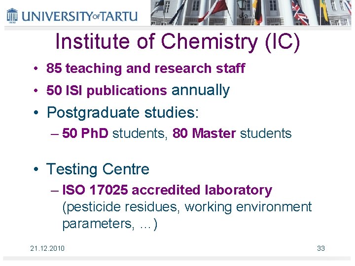 Institute of Chemistry (IC) • 85 teaching and research staff • 50 ISI publications