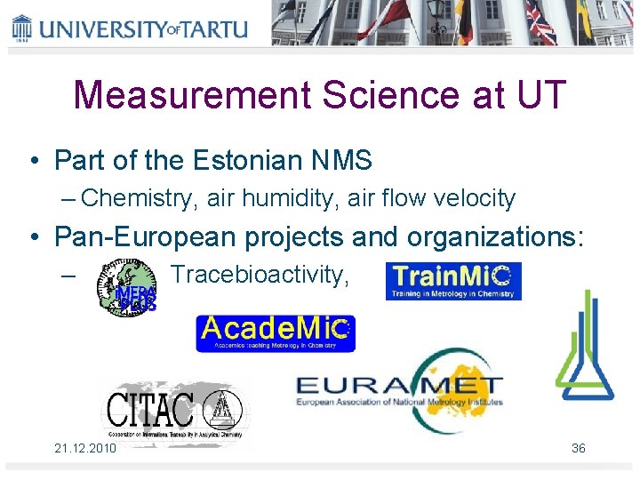 Measurement Science at UT • Part of the Estonian NMS – Chemistry, air humidity,