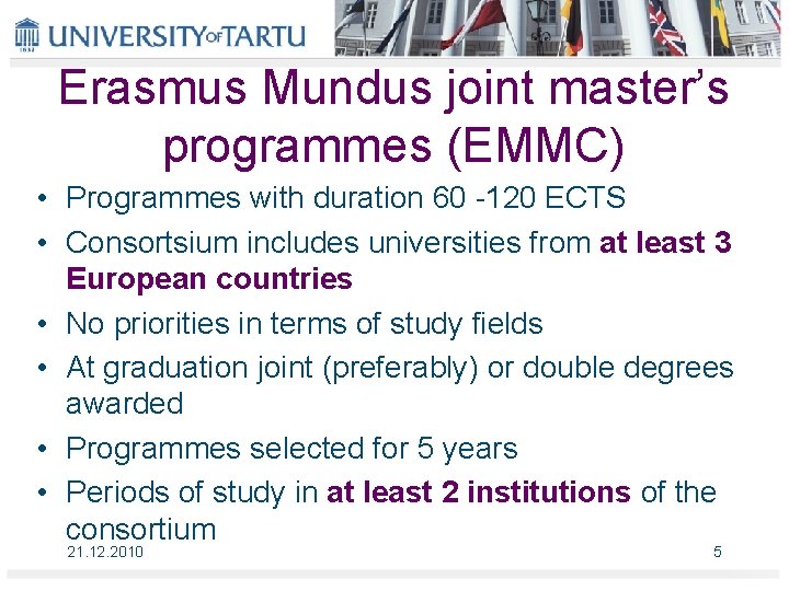 Erasmus Mundus joint master’s programmes (EMMC) • Programmes with duration 60 -120 ECTS •