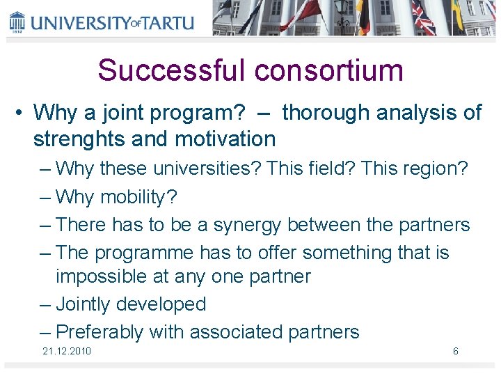 Successful consortium • Why a joint program? – thorough analysis of strenghts and motivation