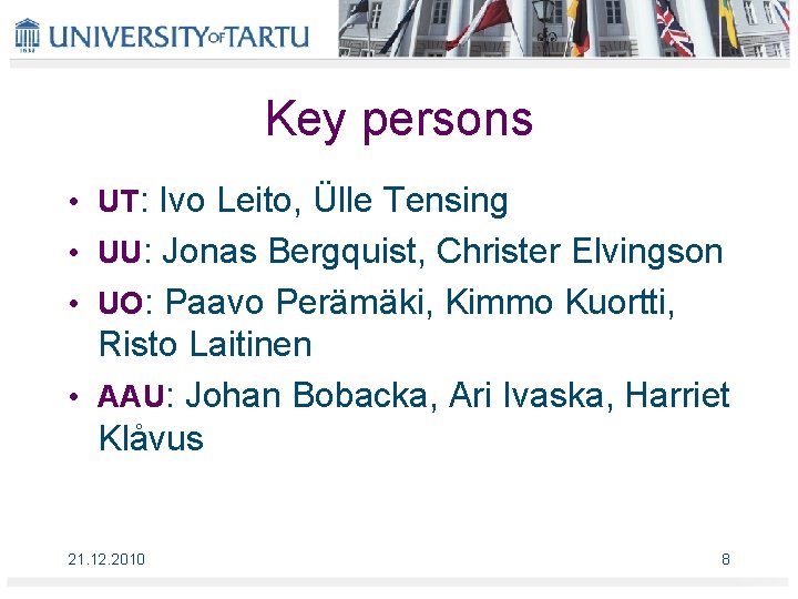 Key persons • UT: Ivo Leito, Ülle Tensing • UU: Jonas Bergquist, Christer Elvingson