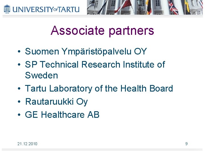 Associate partners • Suomen Ympäristöpalvelu OY • SP Technical Research Institute of Sweden •