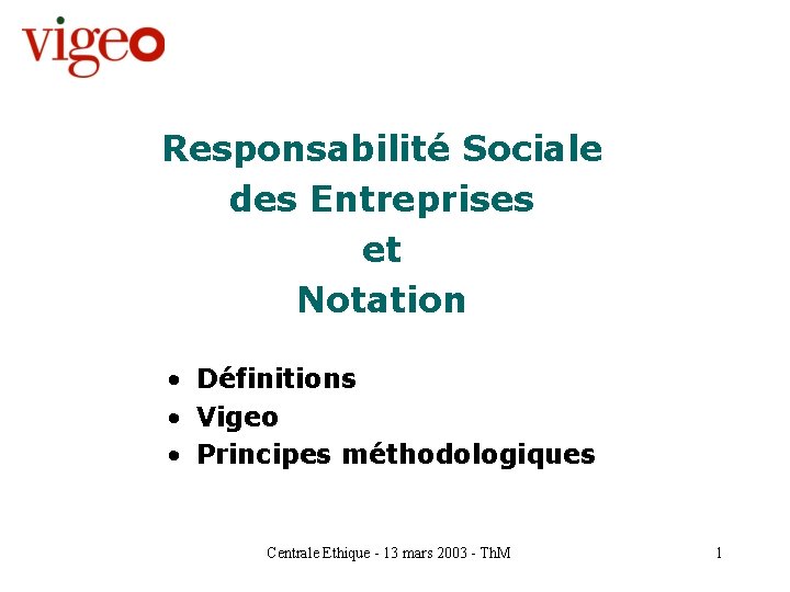 Responsabilité Sociale des Entreprises et Notation • Définitions • Vigeo • Principes méthodologiques Centrale