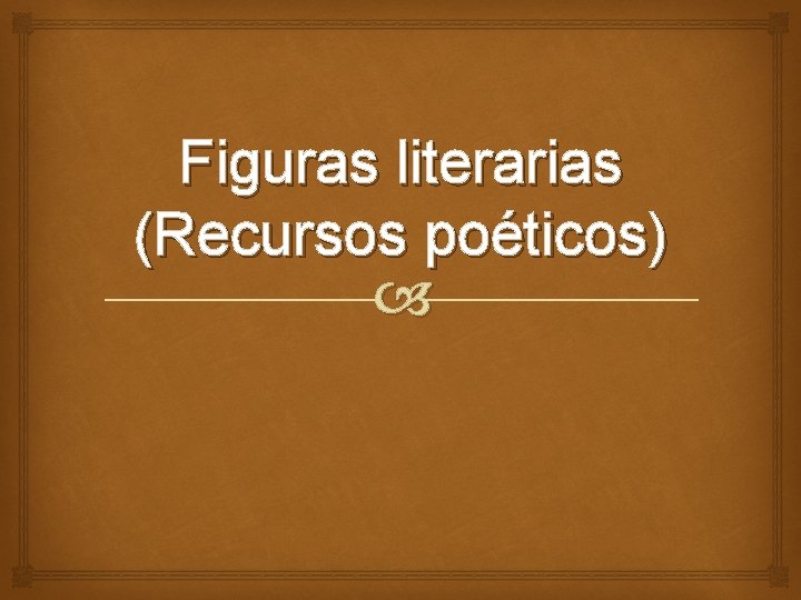 Figuras literarias (Recursos poéticos) 