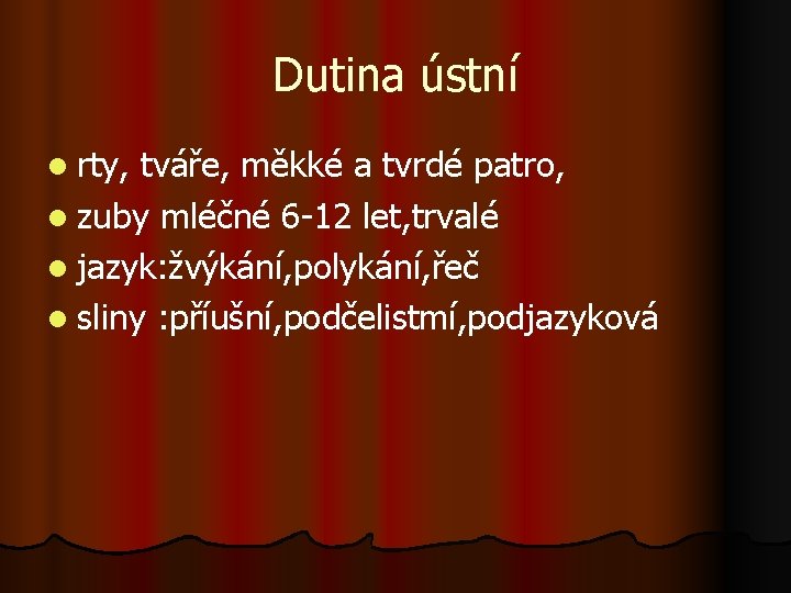 Dutina ústní l rty, tváře, měkké a tvrdé patro, l zuby mléčné 6 -12
