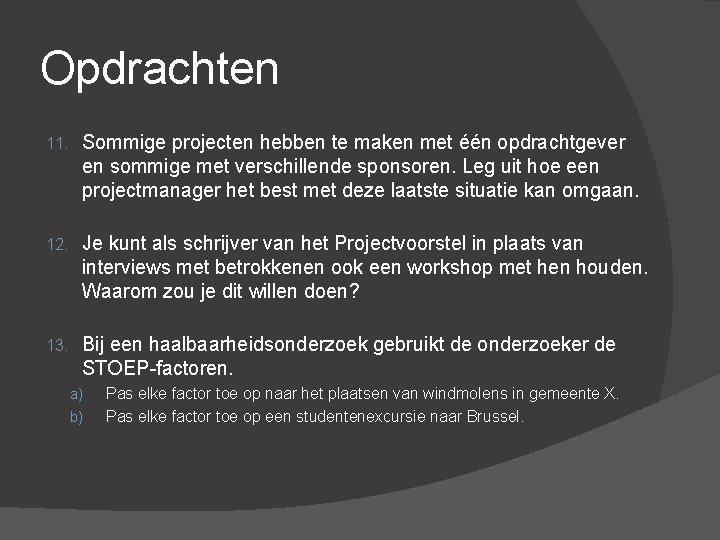 Opdrachten 11. Sommige projecten hebben te maken met één opdrachtgever en sommige met verschillende