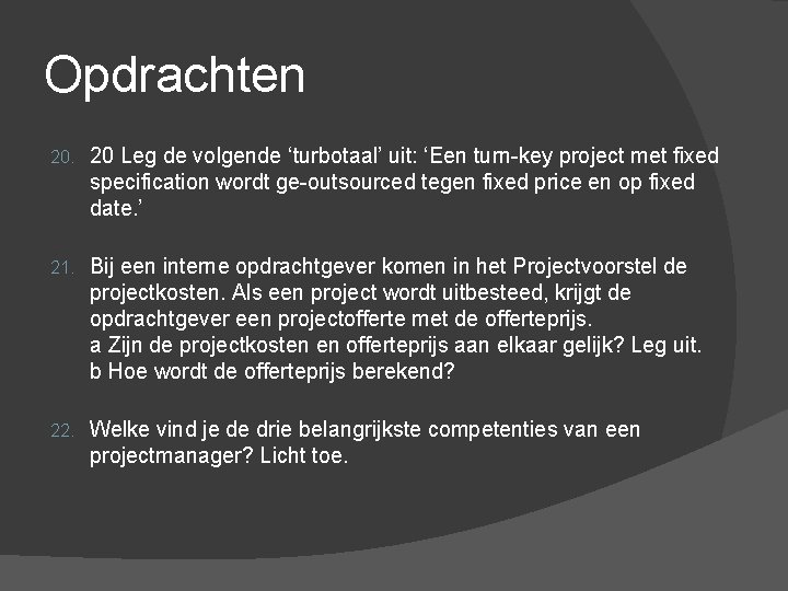 Opdrachten 20. 20 Leg de volgende ‘turbotaal’ uit: ‘Een turn-key project met fixed specification