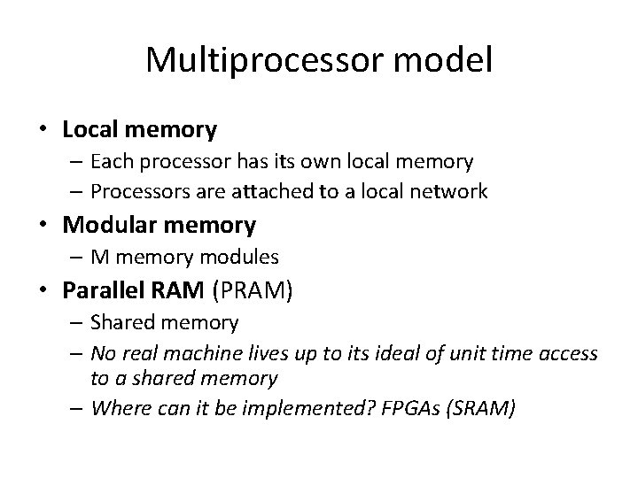 Multiprocessor model • Local memory – Each processor has its own local memory –