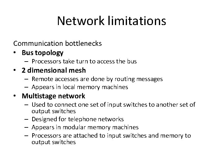 Network limitations Communication bottlenecks • Bus topology – Processors take turn to access the