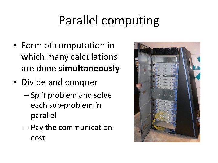 Parallel computing • Form of computation in which many calculations are done simultaneously •