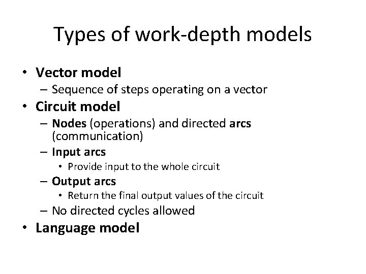 Types of work-depth models • Vector model – Sequence of steps operating on a