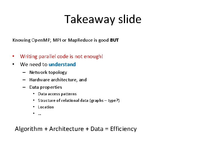 Takeaway slide Knowing Open. MP, MPI or Map. Reduce is good BUT • Writing
