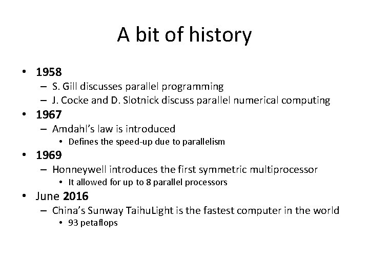 A bit of history • 1958 – S. Gill discusses parallel programming – J.