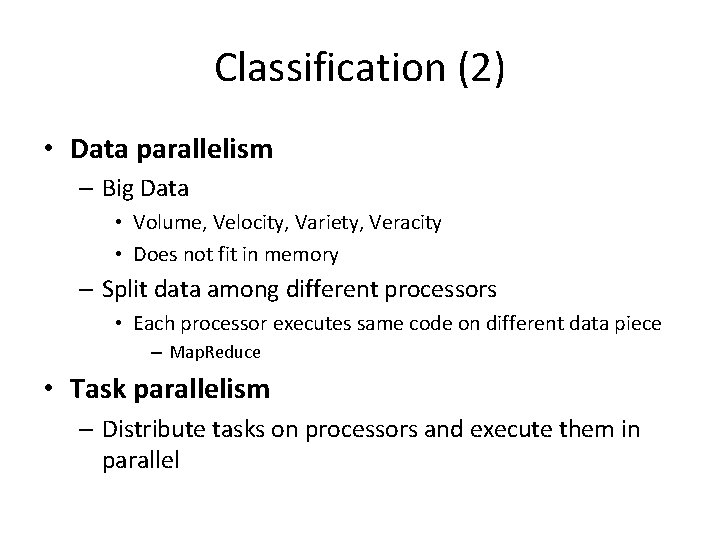 Classification (2) • Data parallelism – Big Data • Volume, Velocity, Variety, Veracity •