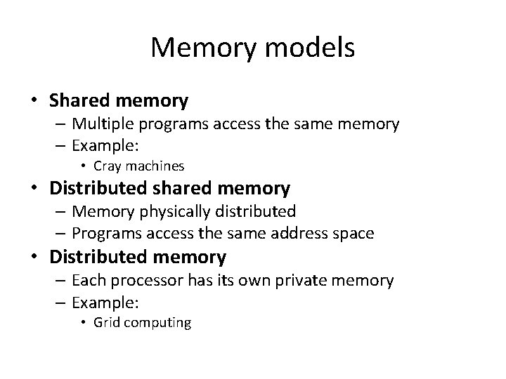 Memory models • Shared memory – Multiple programs access the same memory – Example: