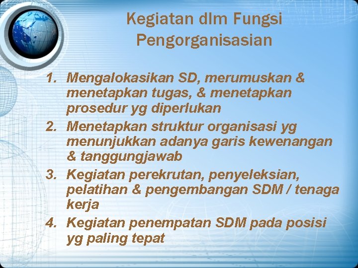 Kegiatan dlm Fungsi Pengorganisasian 1. Mengalokasikan SD, merumuskan & menetapkan tugas, & menetapkan prosedur