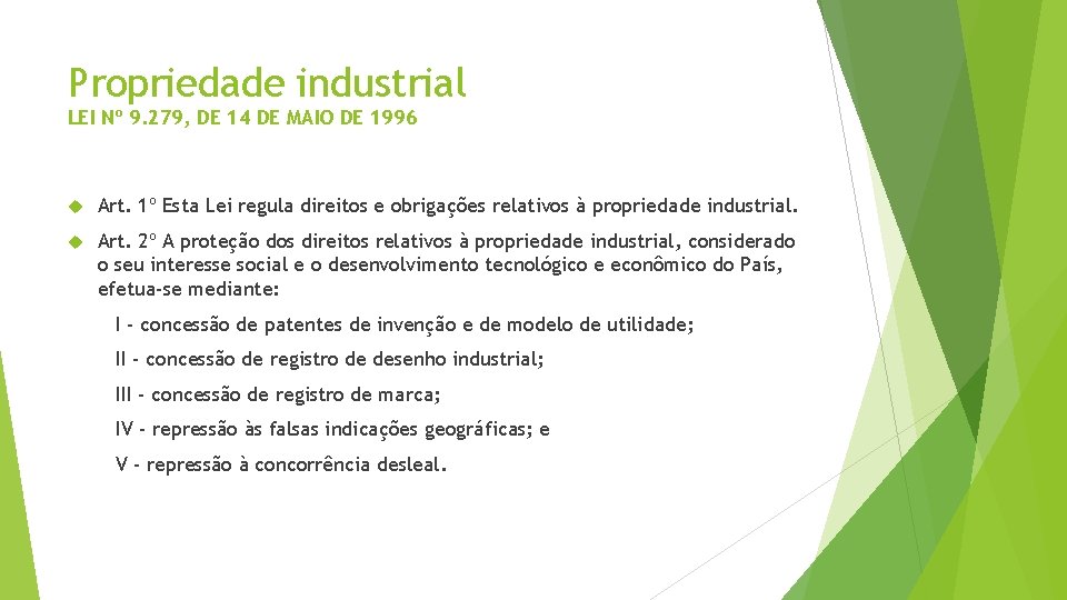 Propriedade industrial LEI Nº 9. 279, DE 14 DE MAIO DE 1996 Art. 1º Propriedade industrial LEI Nº 9. 279, DE 14 DE MAIO DE 1996 Art. 1º
