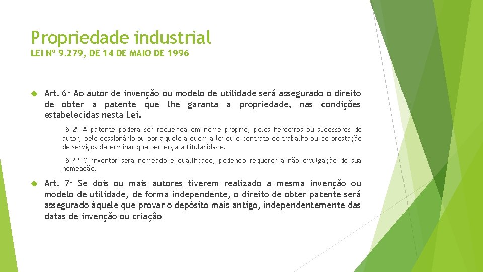 Propriedade industrial LEI Nº 9. 279, DE 14 DE MAIO DE 1996 Art. 6º Propriedade industrial LEI Nº 9. 279, DE 14 DE MAIO DE 1996 Art. 6º