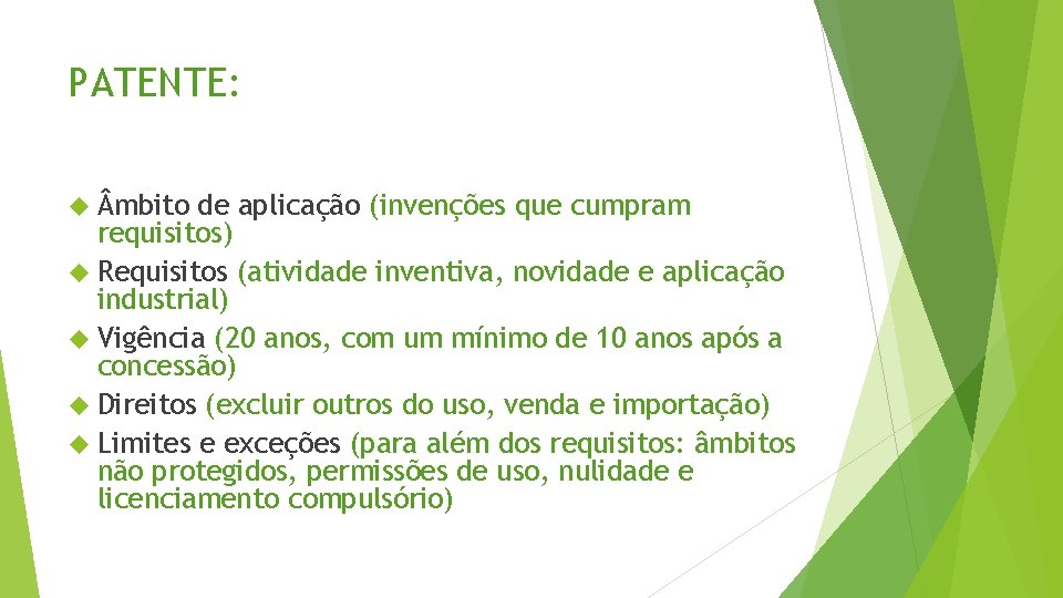 PATENTE: mbito de aplicação (invenções que cumpram requisitos) Requisitos (atividade inventiva, novidade e aplicação PATENTE: mbito de aplicação (invenções que cumpram requisitos) Requisitos (atividade inventiva, novidade e aplicação