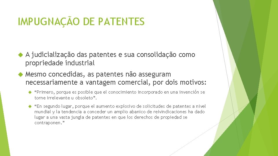 IMPUGNAÇÃO DE PATENTES A judicialização das patentes e sua consolidação como propriedade industrial Mesmo IMPUGNAÇÃO DE PATENTES A judicialização das patentes e sua consolidação como propriedade industrial Mesmo