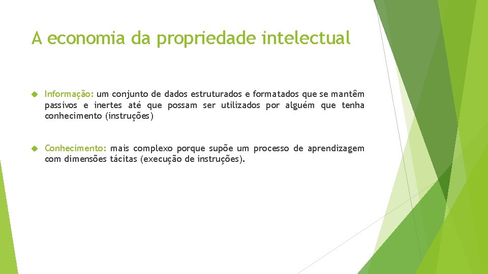 A economia da propriedade intelectual Informação: um conjunto de dados estruturados e formatados que A economia da propriedade intelectual Informação: um conjunto de dados estruturados e formatados que