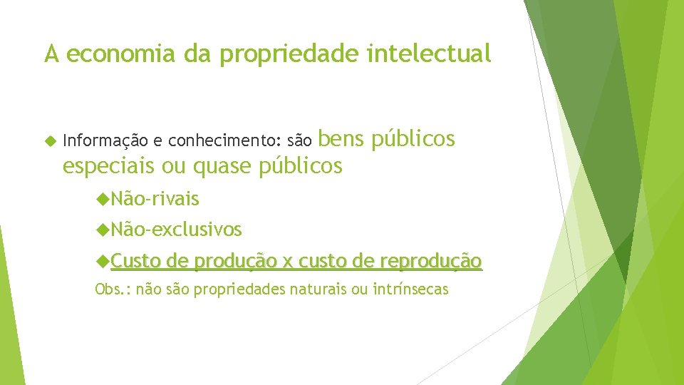 A economia da propriedade intelectual bens públicos especiais ou quase públicos Informação e conhecimento: A economia da propriedade intelectual bens públicos especiais ou quase públicos Informação e conhecimento:
