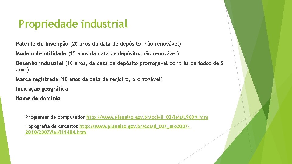 Propriedade industrial Patente de invenção (20 anos da data de depósito, não renovável) Modelo Propriedade industrial Patente de invenção (20 anos da data de depósito, não renovável) Modelo