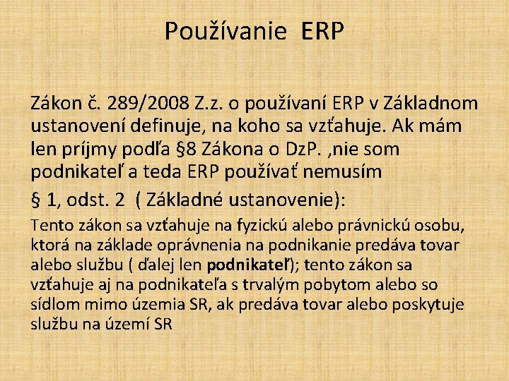 Používanie ERP Zákon č. 289/2008 Z. z. o používaní ERP v Základnom ustanovení definuje,