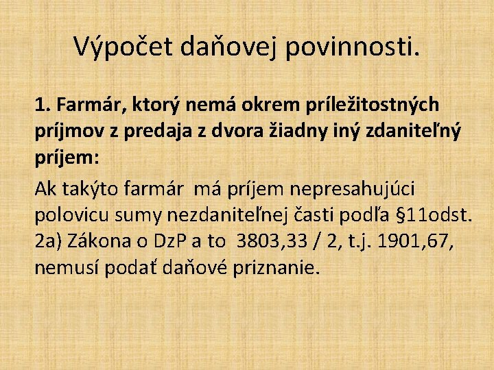 Výpočet daňovej povinnosti. 1. Farmár, ktorý nemá okrem príležitostných príjmov z predaja z dvora